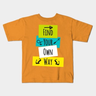 Find Your Own Way Kids T-Shirt